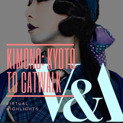 V&A Exhibition - Kimono: Kyoto to Catwalk